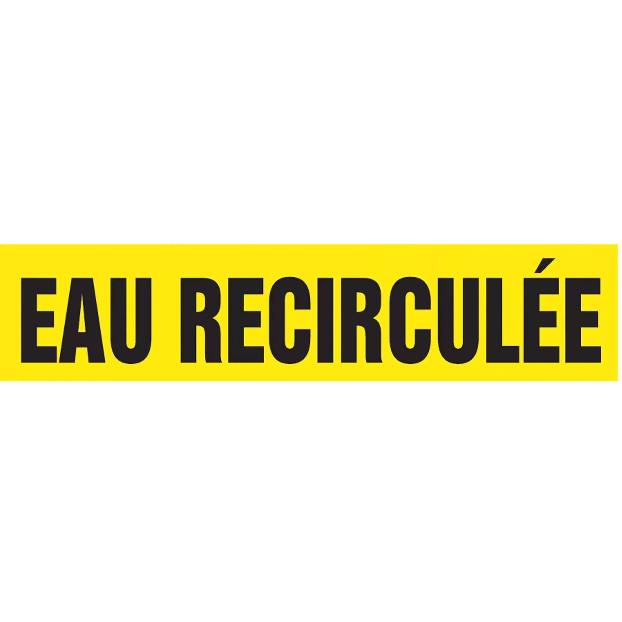 "Eau Recirculée" Pipe Marker, Self-Adhesive, 1" H x 8" W, Black on Yellow